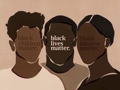 three men with black lives matter written on their faces and the words'black children matter '