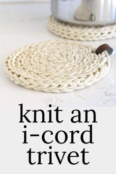 the words knit an i - cord trivet are in front of a pot holder