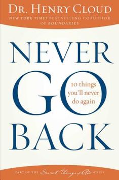 the book never go back by dr henry cloud, with an orange and white background