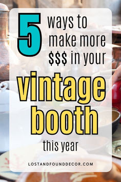 a table full of food with the words 5 ways to make money in your vintage booth this year