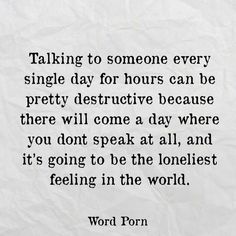 a piece of paper with the words talking to someone every single day for hours can be pretty