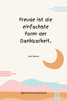 a quote from karl bart that reads, freue istt die finfachste form der darkbaket