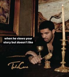 a man sitting at a table with a candle in front of him and the caption reads when he views your story but doesn't like