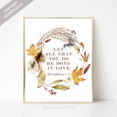 an art print with the quote let it all that you do be done in love