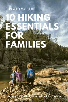 two children sitting on rocks with the text run wild my child 10 hiking essentials for families