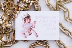 a card that says birthdays was the worst days with an image of a baby on it