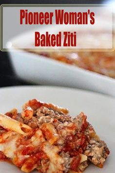 a close up of a plate of food with the words pioneers woman's baked ziti