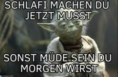 an image of yoda from star wars with the caption saying, schlafen du jetzt kannst