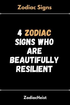 4 Zodiac Signs Who Are Beautifully Resilient