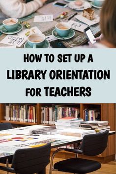 two children sitting at a table with books on it and the words how to set up a library orientation for teachers