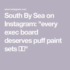 the words south by sea on instagram every exec board deserves puff paint sets