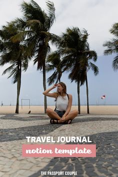 a woman sitting on the ground in front of palm trees with text that reads travel journal nation template