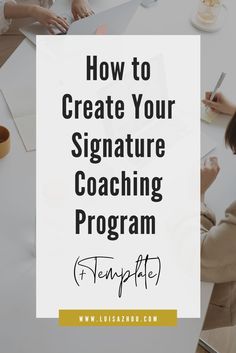 people sitting at a table with the words how to create your signature coaching program template