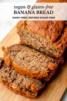 sliced banana bread on a cutting board with text overlay that reads, vegan gluen - free banana bread dairy - free refried sugar - free