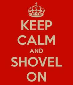 a red and white poster with the words keep calm and shovel on