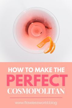 a pink cocktail in a glass with the words how to make the perfect cosmopolian