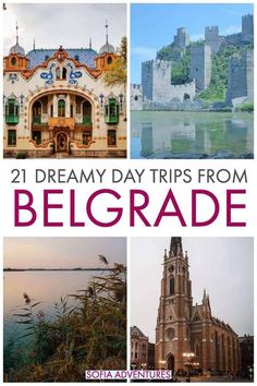 collage of images with text overlay reading 21 dream day trips from belgrade