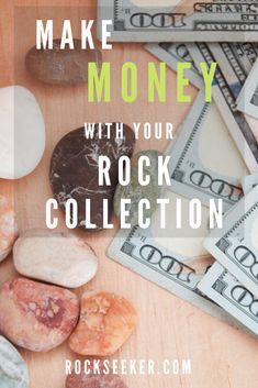 rocks and money with the words make money with your rock collection