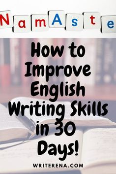 an open book with the words how to improve english writing skills in 30 days on it