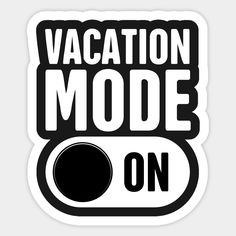 a sticker that says vacation mode on