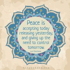 a blue flower with a quote on it that says peace is accepting today, releasing yesterday and giving up the need to control tomorrow