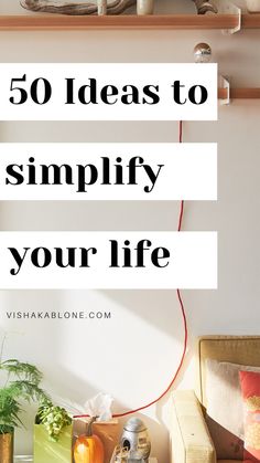 50 ideas to simplify your life Slow Living Lifestyle, Live A Simple Life, Living Slow, How To Simplify, Slow Lifestyle, A Simple Life