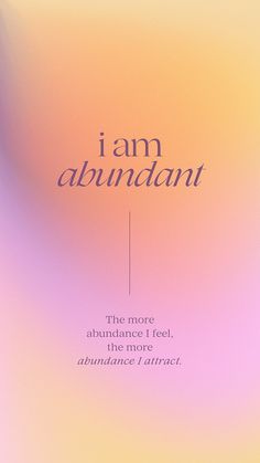 i am abundant the more advanced i feel, the more difficult i can attract it