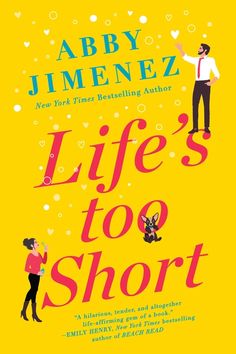 Life’s Too Short - Blackbird Boutique Lifes Too Short, Abby Jimenez, Friend Zone, Life's Too Short, Short Books, Life Affirming, After Life, Beach Reading, Page Turner