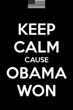 the words keep calm cause obama won are shown in black and white on a dark background