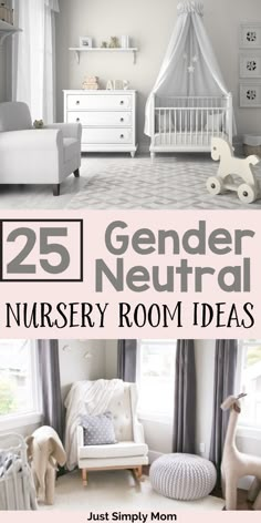 the nursery room is decorated in white and gray with text overlay that reads 25 gender neutral nursery room ideas just simply mom