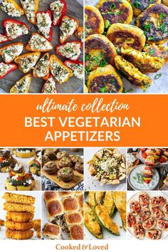 the ultimate collection of best vegetarian appetizers from cooked and loved to eat for dinner