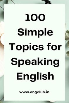 a white sign that says 100 simple topics for speaking english on top of a table