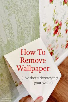 how to remove wallpaper without destroying your walls with this easy and simple trick that you'll never use