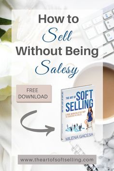 a cup of coffee and a book with the title how to sell without being sales