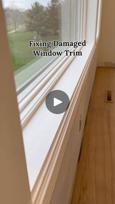 an image of a window with the words fixing damaged window trim