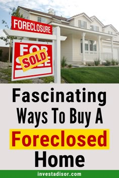 a foreclosure sign with the words fascinating ways to buy a foreclosed home