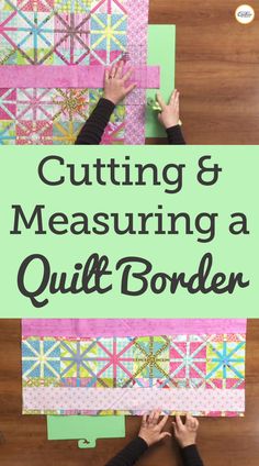 someone cutting and measuring a quilt border with the words, cutting & measuring a quilt border