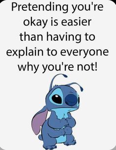 an image with the quote pretending you're okay is easier than having to explain to everyone why you're not