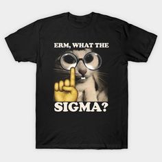 Erm, What the Sigma? Meme T-Shirt, Funny T-Shirts, Meme Shirts, Funny Brainrot Tee, Silly Cat Humor -- Choose from our vast selection of Crewneck and V-Neck T-Shirts to match with your favorite design to make the perfect graphic T-Shirt. Pick your favorite: Classic, Boxy, Tri-Blend, V-Neck, or Premium. Customize your color! For men and women. Meme Shirts Graphic Tees, Funny Brainrot, Silly Tshirts, Geek Meme, Hilarious Shirts, Shopping List Clothes, Bad Shirts, Meme Shirts, Silly Clothes