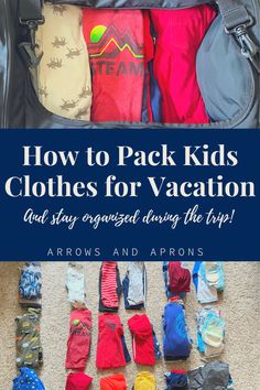 an open suitcase filled with clothes and the words how to pack kids clothes for vacation