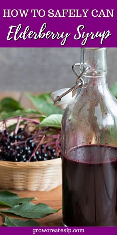 elderberry syrup in a glass bottle with fresh berries around it and the words how to safely can elderberry syrup