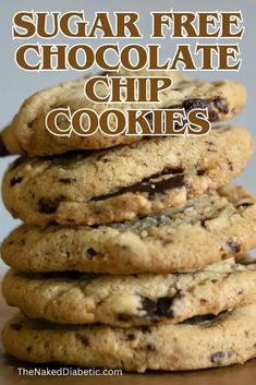 chocolate chip cookies stacked on top of each other with the words, sugar free chocolate chip cookies