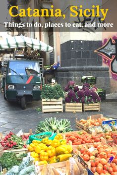 there are many different fruits and vegetables on display in the market place with text overlay that reads, catannaa, sticky things to do, places to eat and more