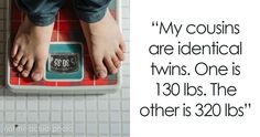 a person standing on a bathroom scale with their feet on the scale and text that reads, my cousins are identical twins one is 130lbs the other is