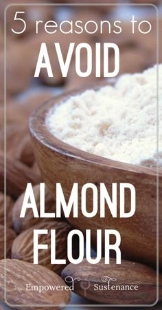 almonds and flour in a wooden bowl with the words 5 reasons to avoid almond flour