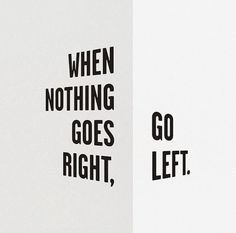 an open book with black and white text on the cover, which reads when nothing goes right, go left