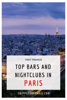 the eiffel tower in paris with text overlay that reads visit france top bars and nightclubs in paris