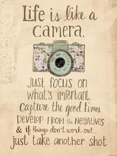 an old photo with the words life is like a camera