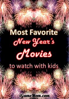 fireworks with the words'most favorite new year's movies to watch with kids