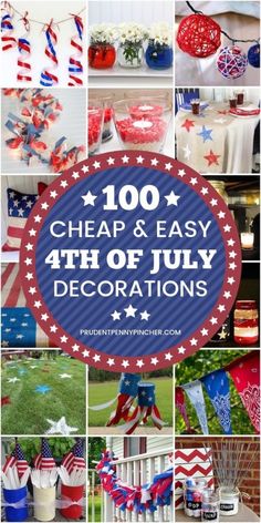 an image of patriotic decorations with the words 100 cheap and easy 4th of july decorations